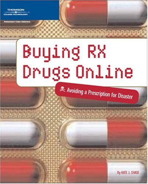 Buying rx drugs online: avoiding a prescription for disaster By Kate Chase