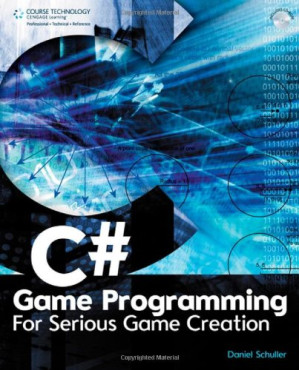 C# game programming : for serious game creation By Daniel Schuller - 9781435481152