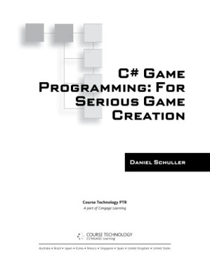 C# game programming : for serious game creation By Daniel Schuller; Emi Smith