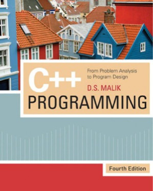 C++ Programming  From Problem Analysis to Program Design By D. S. Malik - 9780324590760