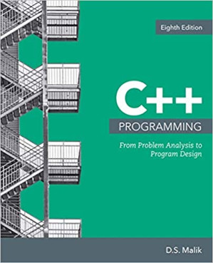 C++ Programming: From Problem Analysis to Program Design By D.S. Malik - 9781337102087