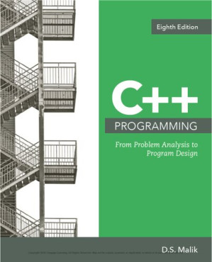 C++ Programming: From Problem Analysis to Program Design By D.S. Malik - 9781337684392