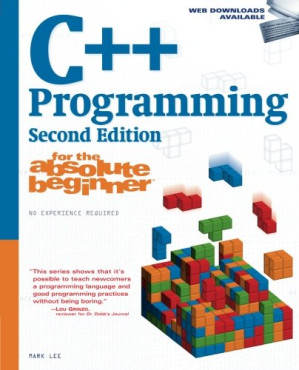 C++ programming for the absolute beginner: Rev. ed. of: C++ programming for the absolute beginner By Henkemans, Dirk;Lee, Mark