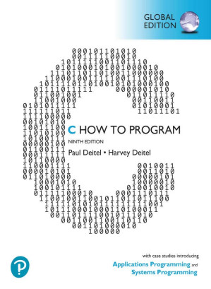 C How to Program: With Case Studies in Applications and Systems Programming, Global Edition - Paul Deitel, Harvey Deitel