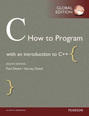 C How to Program. With an Introduction to C++ - Deitel, Paul;Deitel, Harvey