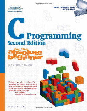 C Programming for the Absolute Beginner, Second Edition By Michael Vine - 9781598633016