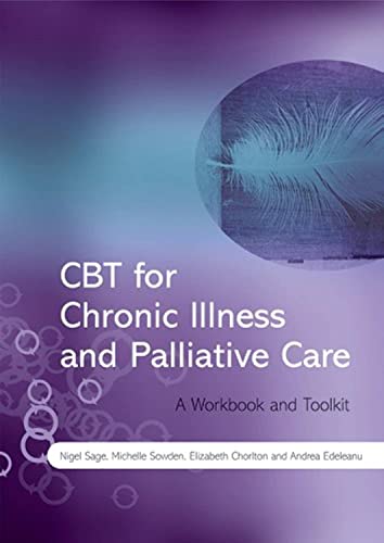 CBT for chronic illness and palliative care : a workbook and toolkit - 9780470517079
