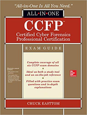 CCFP Certified Cyber Forensics Professional Certification All-in-One Exam Guide By Chuck Easttom
