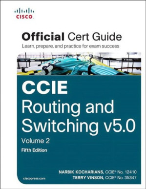 CCIE Routing and Switching v5.0 Official Cert Guide, Volume 2 2/2 - Narbik Kocharians, Terry Vinson