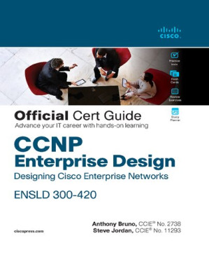 CCNP Enterprise Design ENSLD 300-420 Official Cert Guide: Designing Cisco Enterprise Networks (Certification Guide) - Anthony Bruno, Steve Jordan