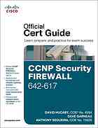 CCNP Security Firewall 642-617 official cert guide - David Hucaby; David Garneau; Anthony Sequeira; Cisco Systems, Inc