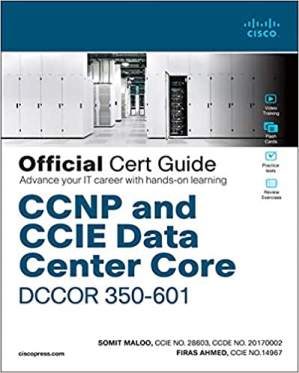 CCNP and CCIE Data Center Core DCCOR 350-601 Official Cert Guide - Somit Maloo & Firas Ahmed