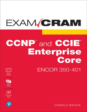 CCNP and CCIE Enterprise Core ENCOR 350-401 Exam Cram - Donald Bacha - 9780136891970