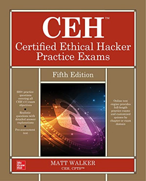 CEH Certified Ethical Hacker Practice Exams By Matt Walker