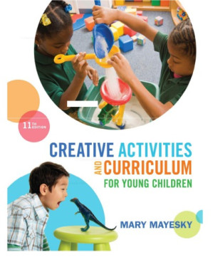 CREATIVE ACTIVITIES AND CURRICULUM FOR YOUNG CHILDREN By Mary Mayesky