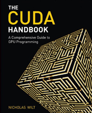 CUDA Handbook: A Comprehensive Guide to GPU Programming, The - Nicholas Wilt - 9780133261493