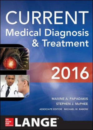 CURRENT Medical Diagnosis and Treatment 2016 By Maxine Papadakis, Stephen J. McPhee, Michael W. Rabow