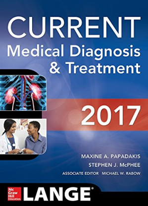 CURRENT Medical Diagnosis and Treatment 2017 By Maxine A. Papadakis, Stephen J. McPhee, Michael W. Rabow