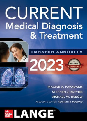 CURRENT Medical Diagnosis and Treatment 2023 By Maxine Papadakis, Stephen McPhee, Michael Rabow, Kenneth McQuaid