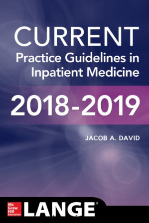 CURRENT Practice Guidelines in Inpatient Medicine 2018-2019 By Jacob David