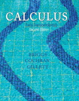 Calculus: early transcendentals - Briggs, William L.; Cochran, Lyle; Gillett, Bernard; Schulz, Eric P