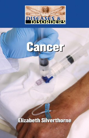 Cancer (Diseases and Disorders) By Elizabeth Silverthorne