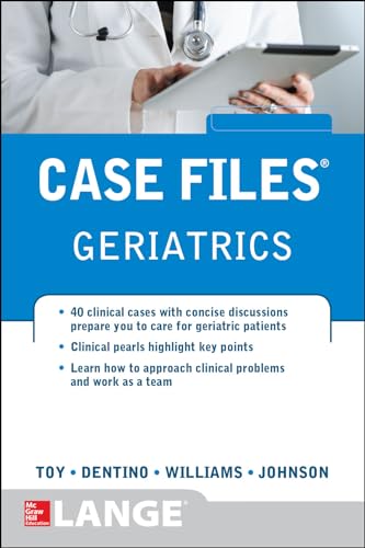 Case Files Geriatrics by Eugene Toy, Andrew Dentino, Monique Williams, Lowell Johnson