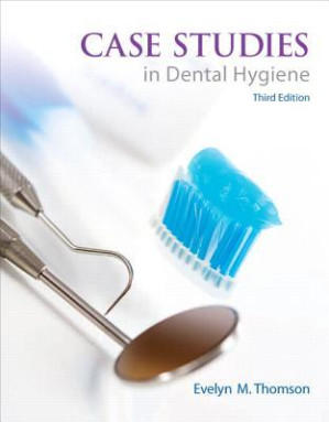Case Studies in Dental Hygiene - Evelyn M. Thomson