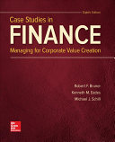 Case Studies in Finance: Managing for Corporate Value Creation 8th Edition By Robert Bruner, Kenneth Eades, Michael Schill