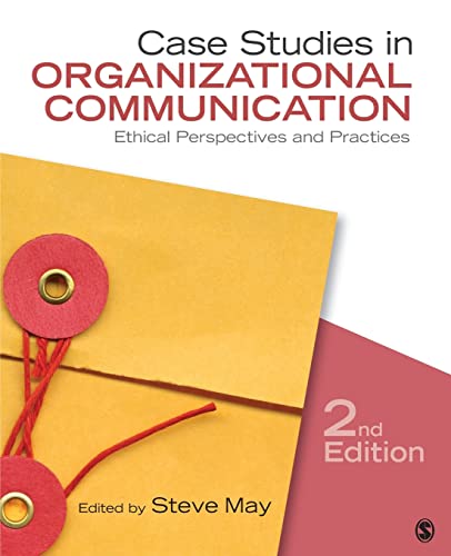 Case Studies in Organizational Communication: Ethical Perspectives and Practices - 9781412983099