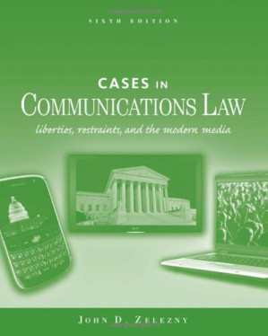 Cases in Communications Law, Sixth Edition By John Zelezny - 9780495811831