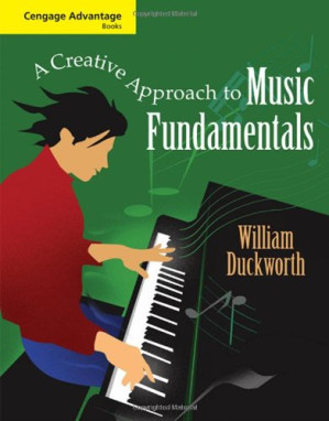 Cengage Advantage Books: A Creative Approach to Music Fundamentals By William Duckworth