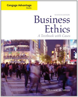 Cengage Advantage Books: Business Ethics: A Textbook with Cases By William H. Shaw - 9780495559900