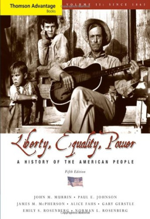 Cengage Advantage Books: Liberty, Equality, Power: A History of the American People, Volume II: Since 1863, Compact By John M. Murrin, Paul E. Johnson, James M. McPherson, Alice Fahs, Gary Gerstle - 9780495112686