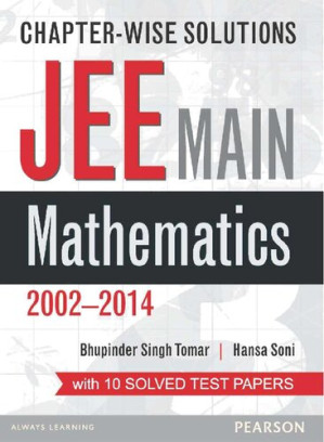 Chapter-Wise Solutions JEE Main Mathematics 2002-2014 - Bhupinder Singh Tomar, Hansa Soni,