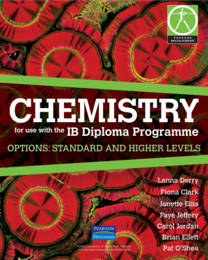 Chemistry HL and SL - OPTIONS - Lanna Derry, Janette Ellis, Faye Jeffery, Carol Jordan, Brian Ellett, Pat O'Shea, Fiona Clark