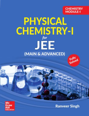 Chemistry Module I Physical Chemistry I for IIT JEE main and advanced Ranveer Singh McGraw Hill Education By Ranveer Singh