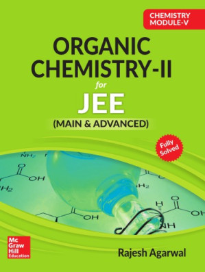 Chemistry Module V Organic Chemistry II for IIT JEE main and advanced Rajesh Agarwal McGraw Hill Education By Rajesh Agarwal