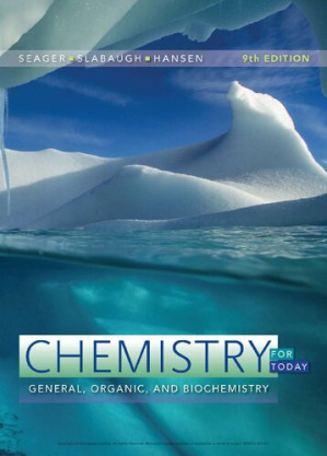 Chemistry for Today : General, Organic, and Biochemistry ninth edition By Spencer L. Seager, Michael R. Slabaugh, Maren S. Hensen