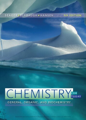 Chemistry for today : general, organic, and biochemistry By Spencer L. Seager; Michael R. Slabaugh; Maren S. Hensen