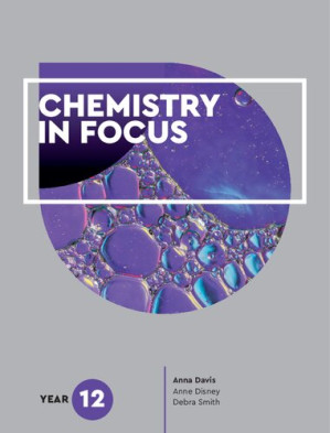 Chemistry in Focus (Year 12 Student Book), 2nd Edition By Anna Davis, Anne Disney, Debra Smith