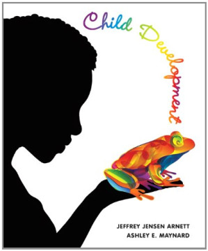 Child Development: A Cultural Approach - Jeffrey Jensen Arnett, Ashley Maynard