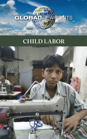 Child Labor (Global Viewpoints) By Gary Wiener