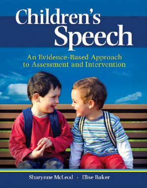 Children's Speech: An Evidence-Based Approach to Assessment and Intervention - Sharynne McLeod, Elise Baker