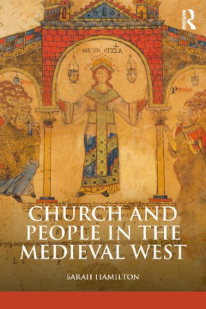 Church and People in the Medieval West, 900-1200 - Sarah Hamilton