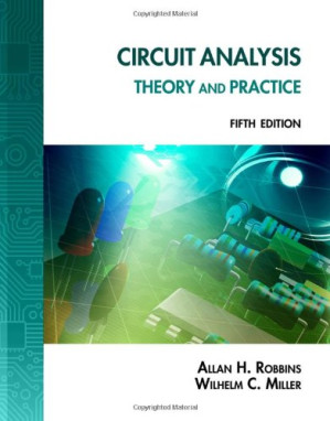 Circuit Analysis: Theory and Practice, 5th ed. By Allan H. Robbins, Wilhelm C Miller