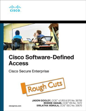 Cisco Software-Defined Access (Networking Technology) - Srilatha Vemula, Jason Gooley, Roddie Hasan