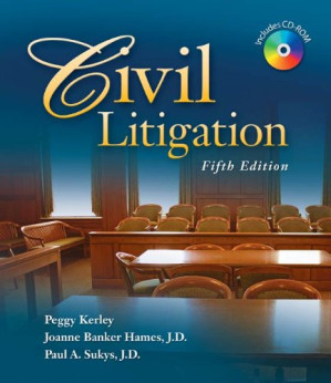 Civil Litigation By Peggy (Peggy Kerley  J.D.) Kerley, J.D.  Joanne Banker Hames, J.D.  Paul Sukys