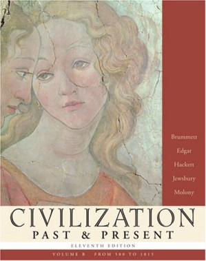 Civilization Past & Present: Volume B - Palmira Brummett, Robert Edgar, Neil J. Hackett, Barbara Molony
