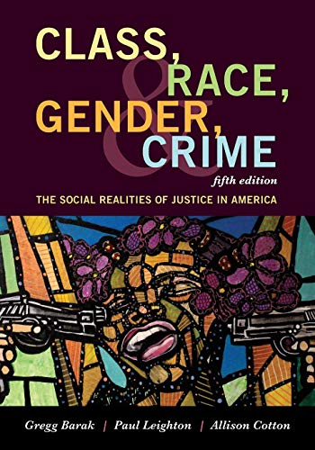 Class, Race, Gender, and Crime: The Social Realities of Justice in America - 5th Edition